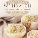 Press-Kit: Weihrauch - Das älteste Heilmittel der Welt