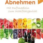 Press-Kit: Abnehmen - Mit Duftmedizin zum Wohlfühlgewicht